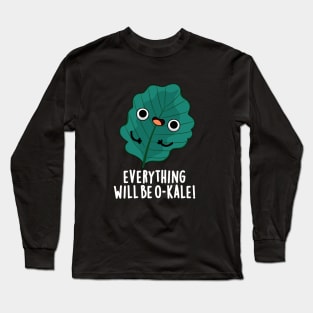 Everything Will Be O-kale Cute Veggie Pun Long Sleeve T-Shirt